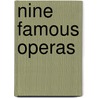 Nine Famous Operas door Iris J. Arnesen