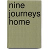 Nine Journeys Home by Bob Mandel