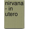 Nirvana - In Utero door Nirvana