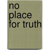 No Place For Truth door David Wells