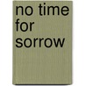No Time for Sorrow door Cynthia Somma