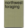 Northwest Foraging by Mark Orsen