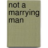 Not A Marrying Man door Miranda Lee