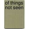 Of Things Not Seen by Don Aker