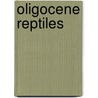 Oligocene Reptiles by Not Available
