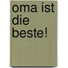 Oma ist die Beste! door Heleen Tichler