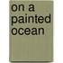 On A Painted Ocean