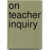 On Teacher Inquiry door Dixie Goswami