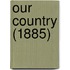 Our Country (1885)