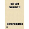 Our Day (Volume 1) by Joseph Cook