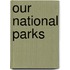 Our National Parks