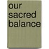 Our Sacred Balance