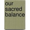 Our Sacred Balance door Marguerite Labbe