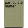 Particulate Matter door R.L. Maynard
