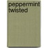 Peppermint Twisted