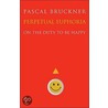 Perpetual Euphoria by Pascal Bruckner