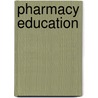 Pharmacy Education by Not Available