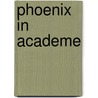 Phoenix In Academe by Jr. Malcolm Paul Douglass