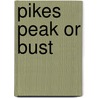Pikes Peak Or Bust door John O'Byrne