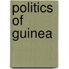 Politics of Guinea by Not Available