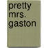 Pretty Mrs. Gaston