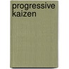 Progressive Kaizen by John W. Davis