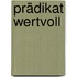 Prädikat wertvoll