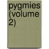 Pygmies (Volume 2)