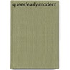 Queer/Early/Modern door Carla Freccero