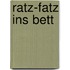 Ratz-Fatz ins Bett