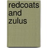 Redcoats And Zulus by Adrian Greaves