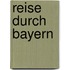 Reise durch Bayern