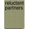 Reluctant Partners by Unknown