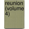 Reunion (Volume 4) door General Books
