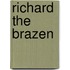 Richard The Brazen
