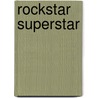 Rockstar Superstar door Blake Nelson