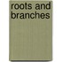 Roots and Branches