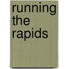 Running the Rapids door Jeff C. Young