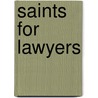 Saints for Lawyers door John T. Aquino
