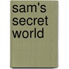 Sam's Secret World by Dennis Cara