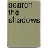 Search the Shadows