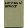 Severus of Antioch door Robert Hayward