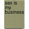 Sex Is My Business door Nuetzel Charles