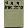 Shaping Traditions door John A. Burrison