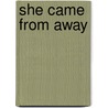 She Came from Away door D. Edward Bradley