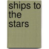 Ships To The Stars by Reuter Fritz Leiber