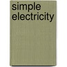 Simple Electricity by Brian J. Knapp