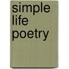 Simple Life Poetry by Martin D. White