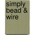 Simply Bead & Wire