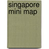 Singapore Mini Map by Explorer Publishing